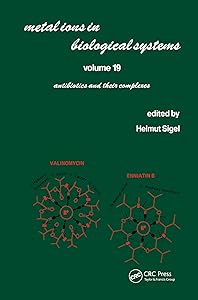 Metal Ions in Biological Systems: Volume 19: Antibiotics and Their Complexes