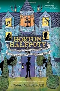 Horton Halfpott: Or, The Fiendish Mystery of Smugwick Manor; or, The Loosening of M'Lady Luggertuck's Corset