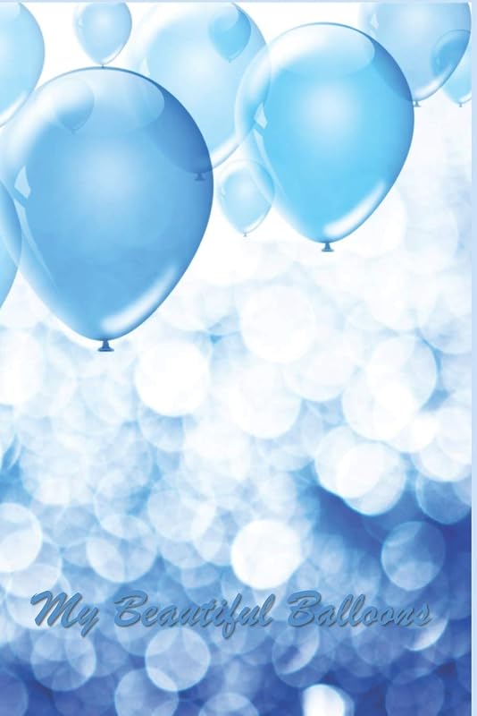 My Beautiful Balloons: 124 Page Softcover, Has Lined and Blank Pages Both with a Balloon Border, College Rule Composition (6” x 9 “) Boho Blue by Purple Phoenix Publishing