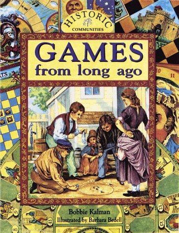 Games from Long Ago (Historic Communities) by Bobbie Kalman