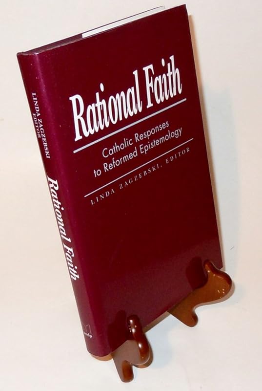 Rational Faith: Catholic Responses to Reformed Epistemology (LIBRARY OF RELIGIOUS PHILOSOPHY) by Linda Zagzebski