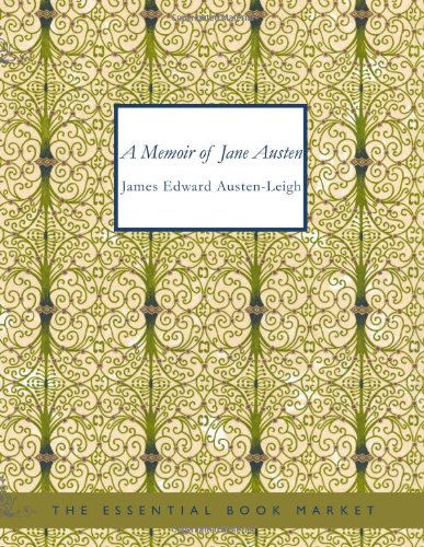 A Memoir of Jane Austen by James Edward Austen-Leigh