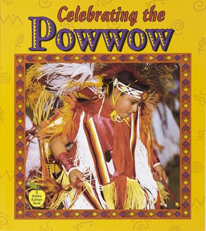 Celebrating the Powwow (Crabapples) by Bobbie Kalman