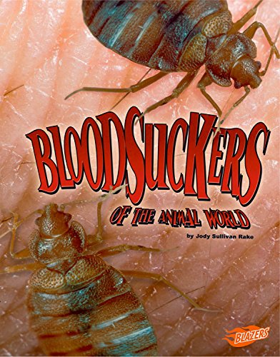 Bloodsuckers of the Animal World by Jody Sullivan Rake