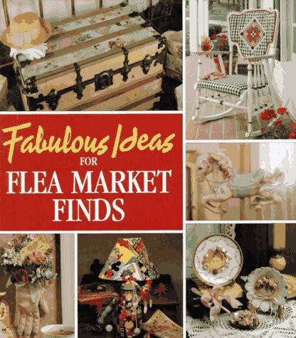 Fabulous Ideas for Flea Market Finds (Memories in the Making Series) by Oxmoor House