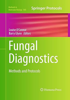Fungal Diagnostics: Methods and Protocols (Methods in Molecular Biology, 968)