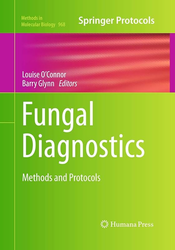 Fungal Diagnostics: Methods and Protocols (Methods in Molecular Biology, 968) by Louise O'Connor