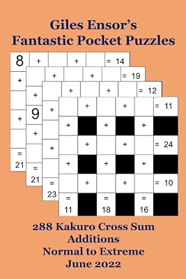 Giles Ensor's Fantastic Pocket Puzzles: 332 Kakuro Cross Sum Additions - Normal to Extreme - June 2022