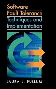 Software Fault Tolerance Techniques and (Artech House Computing Library) by Laura L Pullum