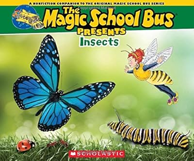 Magic School Bus Presents: Insects: A Nonfiction Companion to the Original Magic School Bus Series