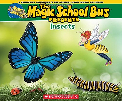 Magic School Bus Presents: Insects: A Nonfiction Companion to the Original Magic School Bus Series by Tom Jackson