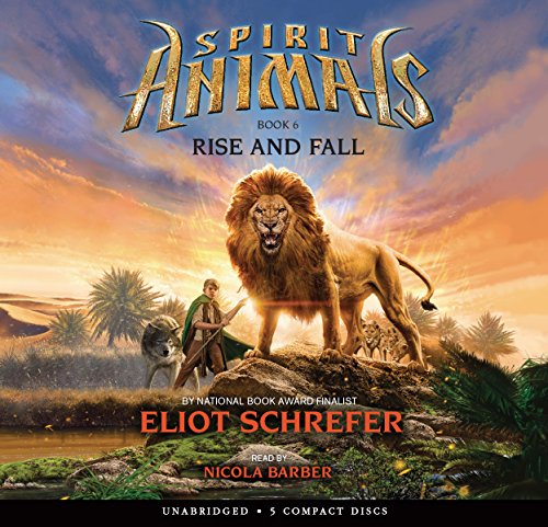 Spirit Animals Book 6: Rise and Fall - Audio Library Edition by Eliot Schrefer