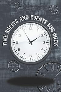 Time Sheets and Events Log Book: A book for Rota/Shifts/Time Management plus Events and more - Clocks/Grey Cover
