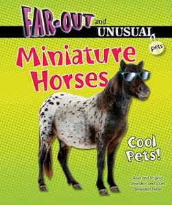 Miniature Horses: Cool Pets!