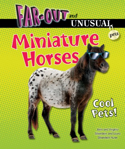Miniature Horses: Cool Pets! by Alvin Silverstein