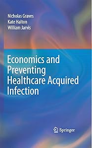 Economics and Preventing Healthcare Acquired Infection by Nicholas Graves