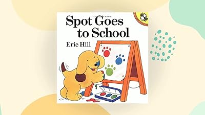 Spot Goes to School