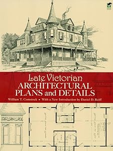 Late Victorian Architectural Plans and Details (Dover Architecture) by William T. Comstock
