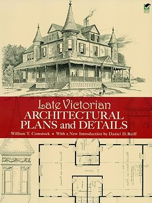 Late Victorian Architectural Plans and Details (Dover Architecture)