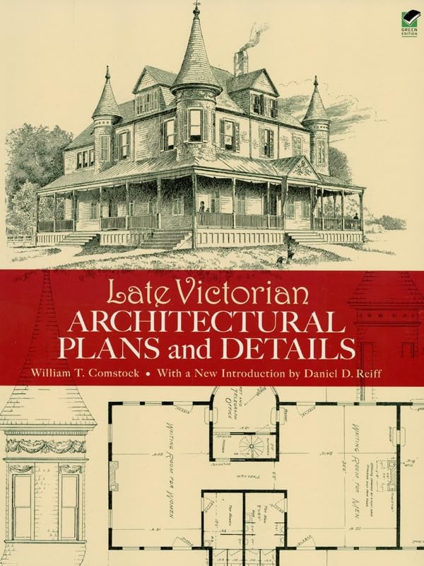 Late Victorian Architectural Plans and Details (Dover Architecture) by William T. Comstock