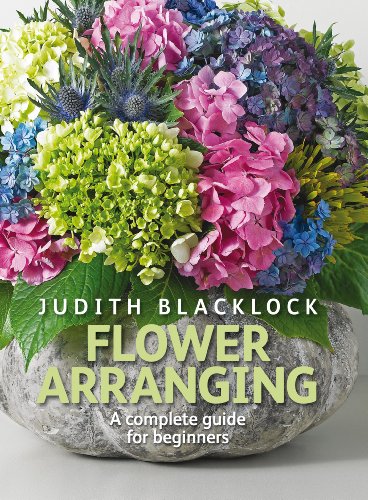 Flower Arranging: The complete guide for beginners by Judith Blacklock