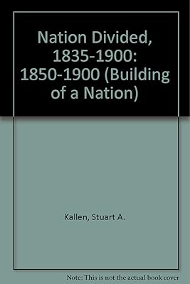 A Nation Divided Eighteen Fifty to Nineteen Hundred (Building a Nation)