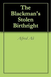 The Blackman's Stolen Birthright by Alfred Ali