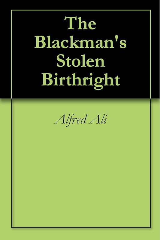 The Blackman's Stolen Birthright by Alfred Ali