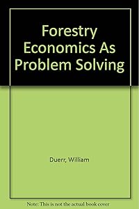 Forestry Economics As Problem Solving by William Duerr