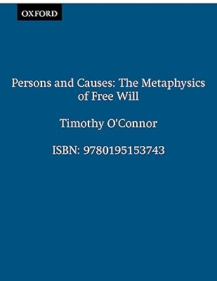 Persons and Causes: The Metaphysics of Free Will