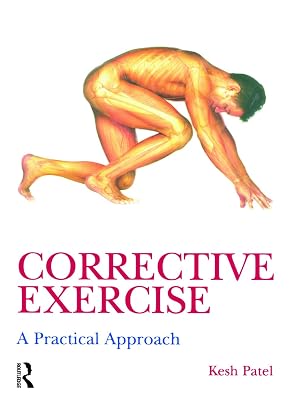 Corrective Exercise: A Practical Approach: A Practical Approach