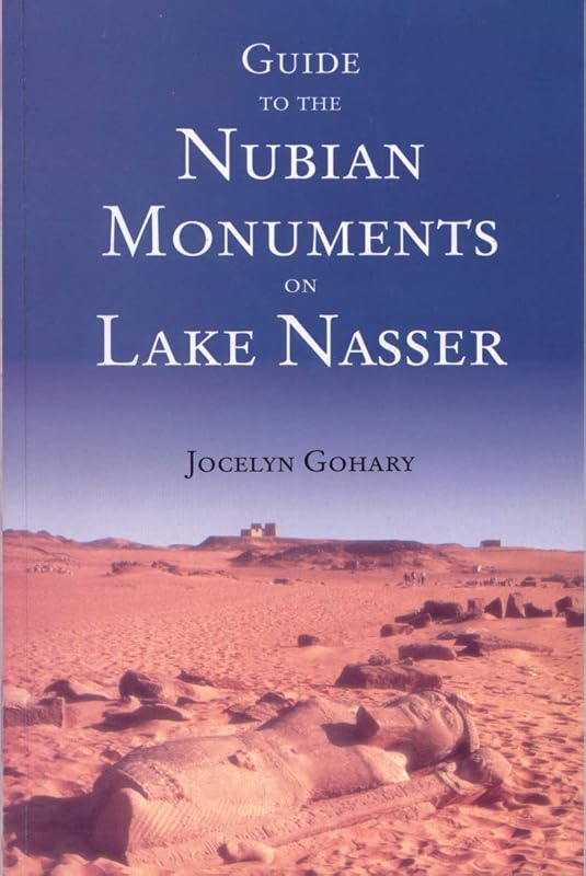 Guide to the Nubian Monuments on Lake Nasser by Jocelyn Gohary