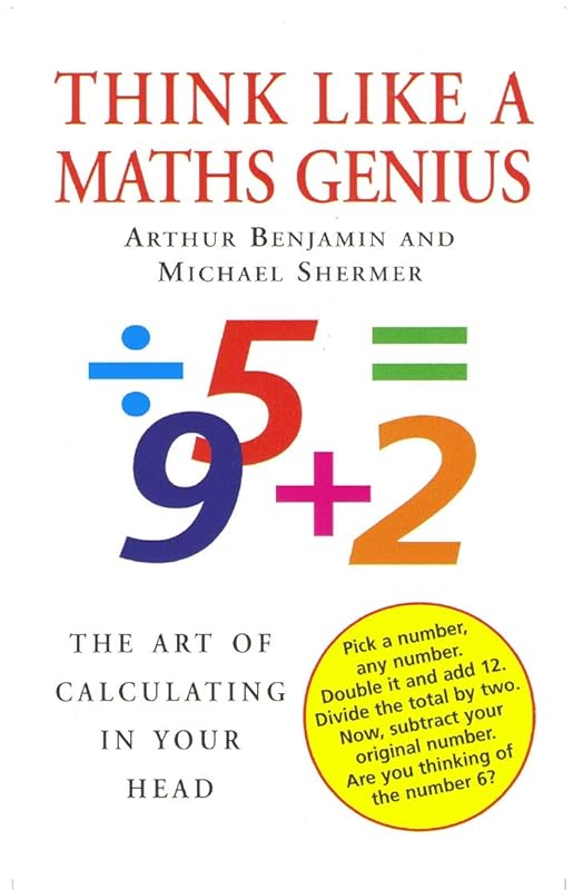 Think Like A Maths Genius: The Art of Calculating in Your Head by Arthur Benjamin
