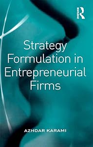 Strategy Formulation in Entrepreneurial Firms by Azhdar Karami
