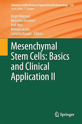 Mesenchymal Stem Cells - Basics and Clinical Application II (Advances in Biochemical Engineering/Biotechnology Book 130)