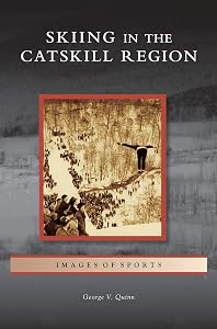 Skiing in the Catskill Region by George V Quinn