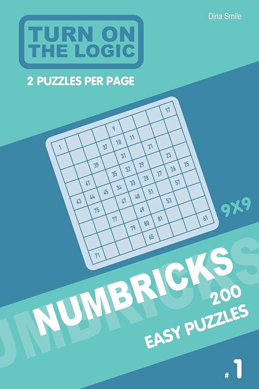 Turn On The Logic Numbricks 200 Easy Puzzles 9x9 (Volume 1) (Numbricks Puzzle Book) by Dina Smile
