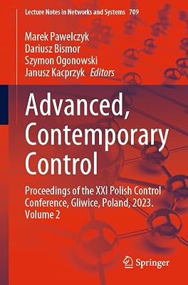 Advanced, Contemporary Control: Proceedings of the XXI Polish Control Conference, Gliwice, Poland, 2023. Volume 2 (Lecture Notes in Networks and Systems, 709)