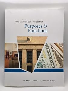 The Federal Reserve System Purposes & Functions: Tenth Edition, October 2016 by Federal Reserve System