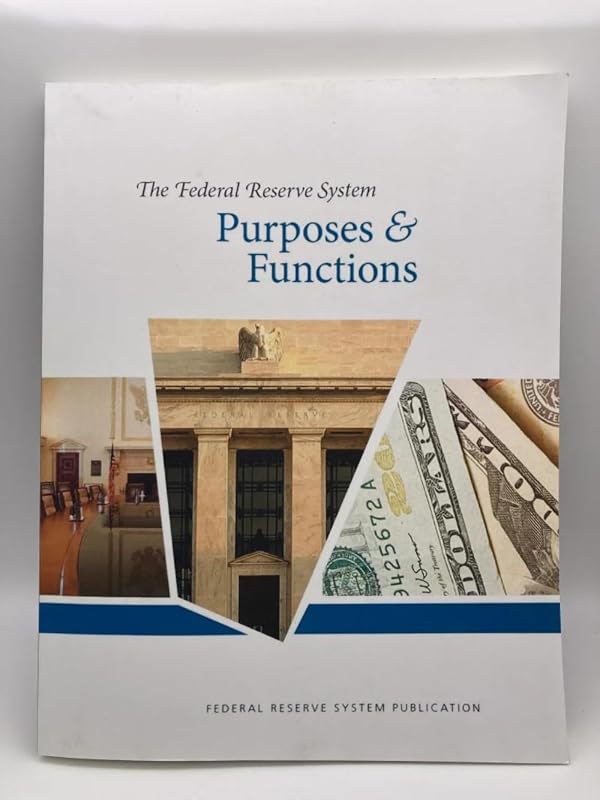 The Federal Reserve System Purposes & Functions: Tenth Edition, October 2016 by Federal Reserve System