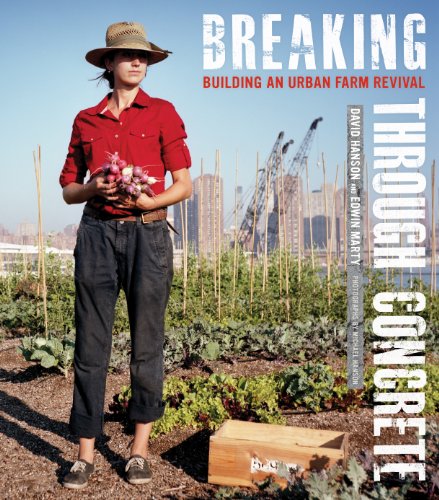 Breaking Through Concrete: Building an Urban Farm Revival by David Hanson