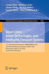 Smart Cities, Green Technologies, and Intelligent Transport Systems: 11th International Conference, SMARTGREENS 2022, and 8th International Conference, ... Computer and Information Science Book 1843) by Cornel Klein