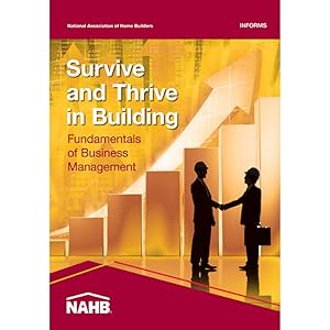 Survive and Thrive in Building: Fundamentals of Business Management by National Association of Home Builders