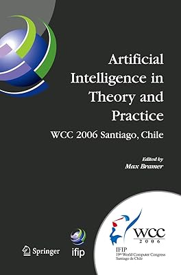 Artificial Intelligence in Theory and Practice: IFIP 19th World Computer Congress, TC 12: IFIP AI 2006 Stream, August 21-24, 2006, Santiago, Chile ... and Communication Technology, 217)