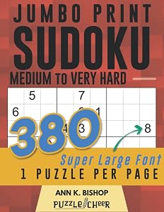 Jumbo Print Sudoku 380 Medium to Very Hard: Super Large Font, 1 Puzzle Per Page by Ann K Bishop