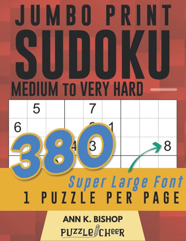 Jumbo Print Sudoku 380 Medium to Very Hard: Super Large Font, 1 Puzzle Per Page by Ann K Bishop