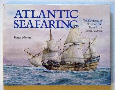 Atlantic Seafaring: Ten Centuries of Exploration and Trade in the North Atlantic