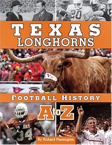 Texas Longhorns Football History A to Z by Richard Pennington