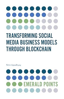 Transforming Social Media Business Models Through Blockchain (Emerald Points)