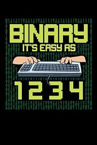 Binary It's Easy As 1 2 3 4: 120 Pages I 6x9 I Dot Grid I Funny Software Engineering, Coder & Hacker Gifts